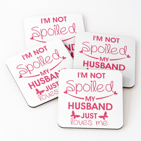 Item preview,  i'm not spoiled my husband just loves me designed and sold by Mr-tach.