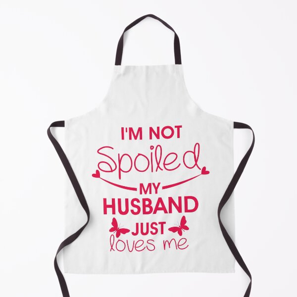 Item preview,  i'm not spoiled my husband just loves me designed and sold by Mr-tach.