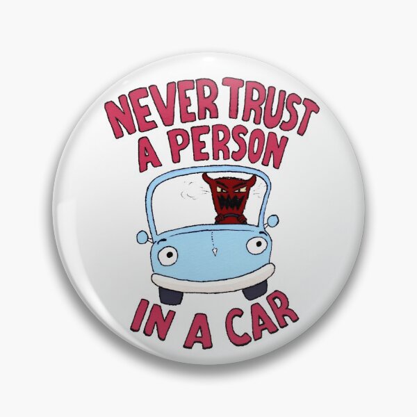 Item preview, Never Trust a Person in a Car designed and sold by eatcasserole.