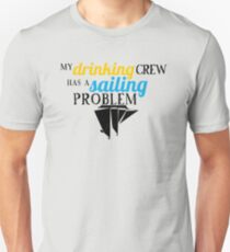 My Drinking Crew Has a Sailing Problem Unisex T-Shirt