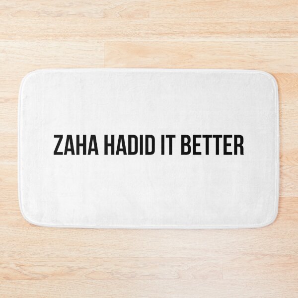 Item preview, Zaha Hadid It Better Architecture Funny Pun designed and sold by A. P..