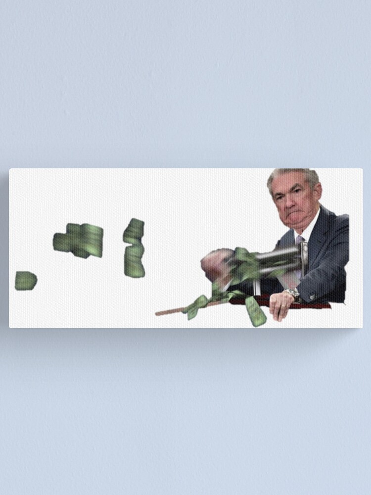 "Money printer go brrr Jerome Powell" Canvas Print for Sale by