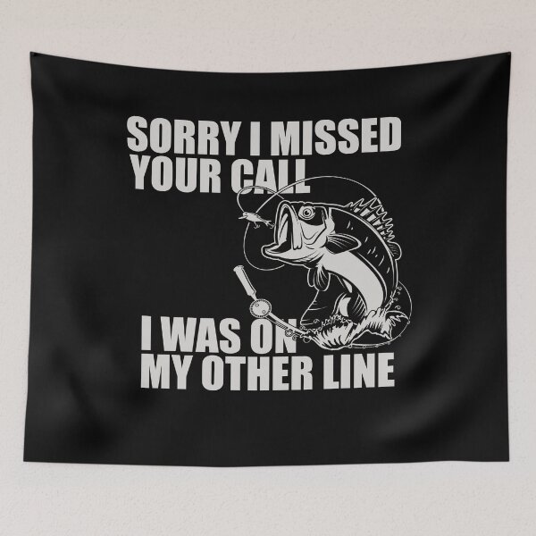 Item preview, Sorry I missed your call I was on my other line Funny Fishing Joke Humor Fisher Dad Fisherman Grandpa designed and sold by honeyandcotton.