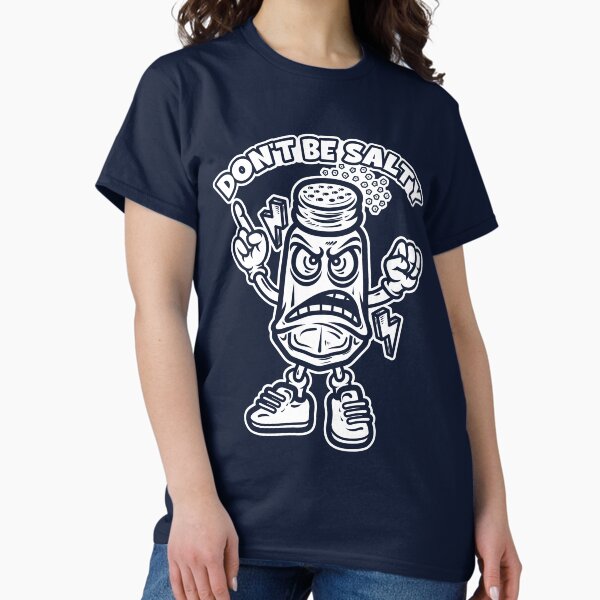 Don't Be Salty, Light Design Classic T-Shirt