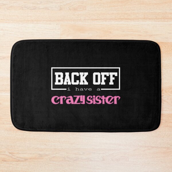 Item preview, Back Off I Have A Crazy Sister designed and sold by magicos1.