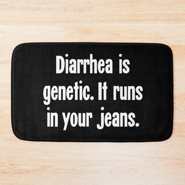 Item preview, Diarrhea Is Genetic. It Runs In Your Jeans. designed and sold by Good-Looking Corpse.