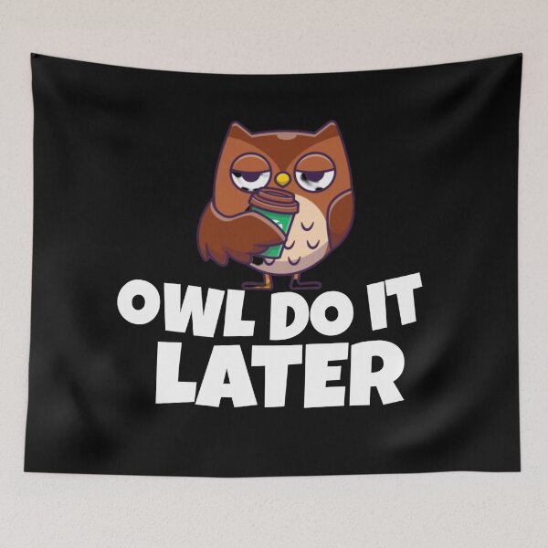 Item preview, OWL DO IT LATER funny owl shirt funny sayings shirt designed and sold by ASsi-Eve.