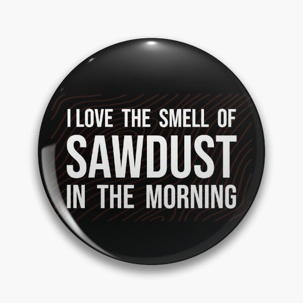 Item preview, I Love the Smell of Sawdust in the Morning Funny Woodworking designed and sold by Superarm.