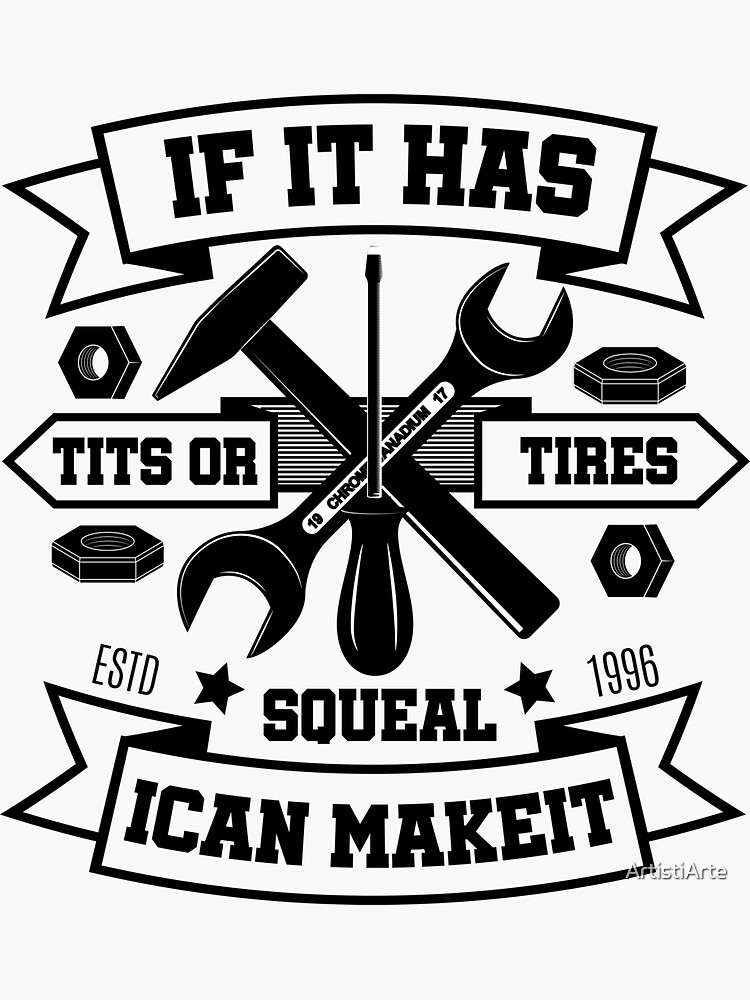 IF IT HAS TITS OR TIRES ICAN MAKEIT SQUEAL Sticker for Sale by ArtistiArte