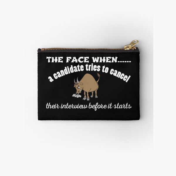 Item preview, The face when a candidates tries to cancel their interview before it starts for with a bull twist designed and sold by Click-Like.