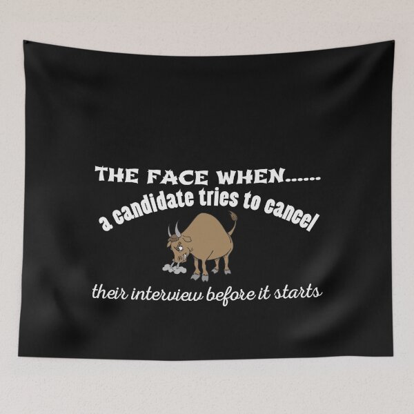 Item preview, The face when a candidates tries to cancel their interview before it starts for with a bull twist designed and sold by Click-Like.