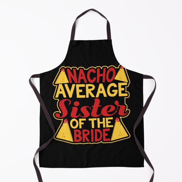 Item preview, Nacho Average Sister of the Bride designed and sold by Authenticity-SH.
