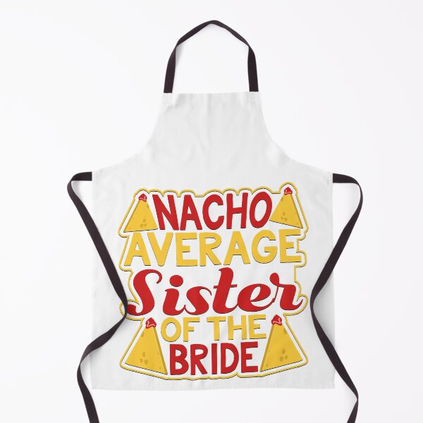 Item preview, Nacho Average Sister of the Bride designed and sold by Authenticity-SH.