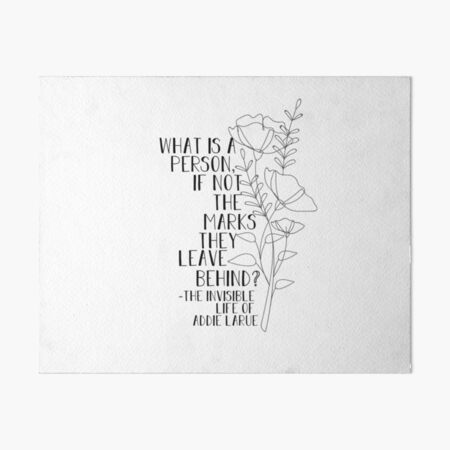 Item preview, what is a person if not the marks they leave behind? Addie quote designed and sold by lovely-lyrics.