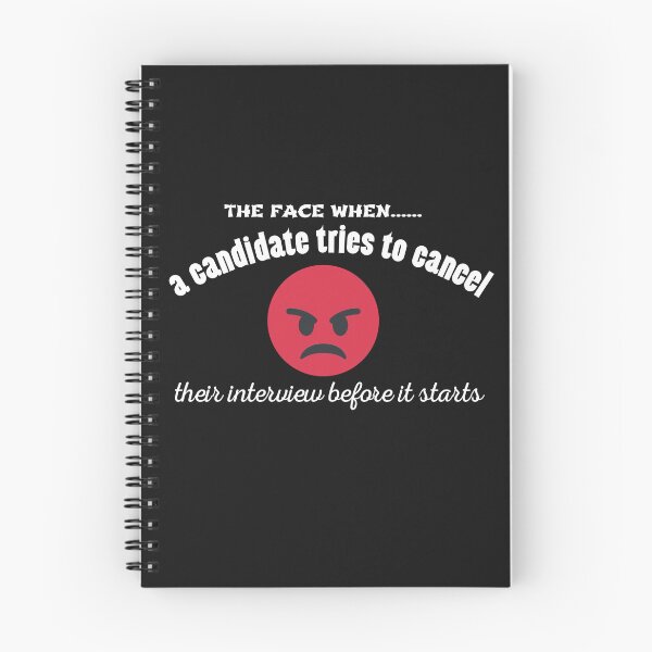 Item preview, The face when a candidates tries to cancel their interview before it starts for with an angry face  Funny Design designed and sold by Click-Like.