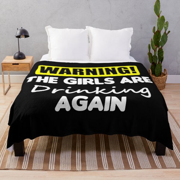 Item preview, Warning The Girls are Drinking Again designed and sold by Imadovic.