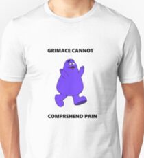 GRIMACE CANNOT COMPREHEND PAIN Unisex T-Shirt