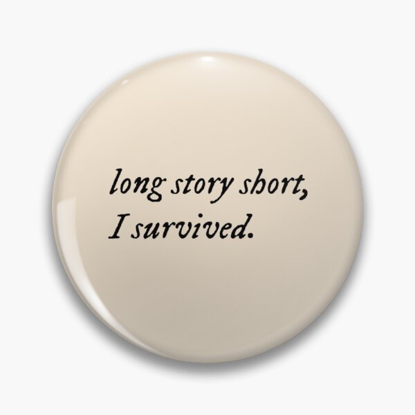 Item preview, "long story short, I survived." - taylor swift in long story short designed and sold by nessaa j.