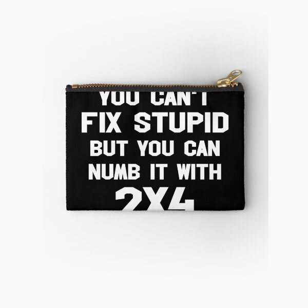 Item preview, You can't fix stupid but you can numb it with 2x4 designed and sold by Andrea Lina.