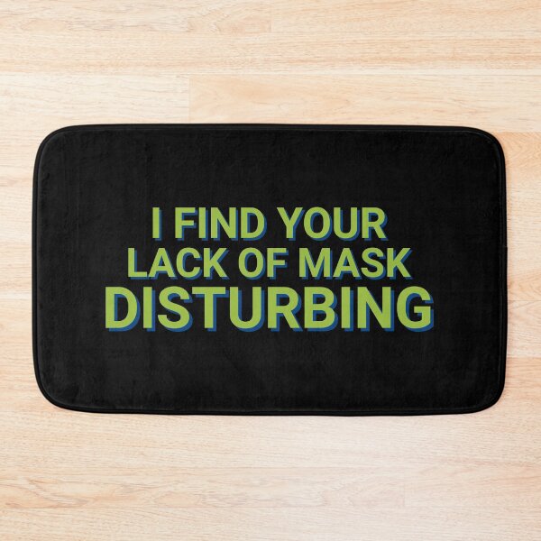 Item preview, I Find Your Lack Of Mask Disturbing Plandemic designed and sold by Sour Soul.