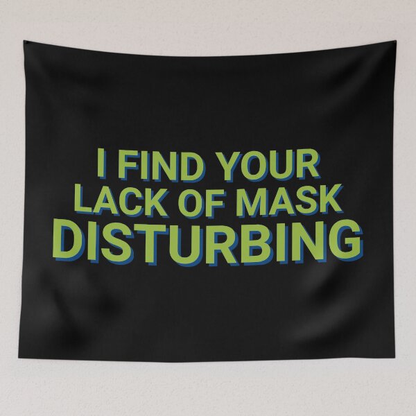 Item preview, I Find Your Lack Of Mask Disturbing Plandemic designed and sold by Sour Soul.