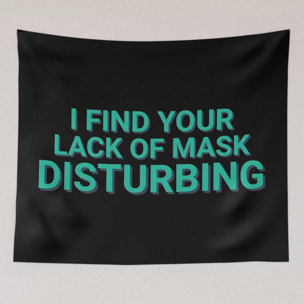 Item preview, I Find Your Lack Of Mask Disturbing Scamdemic designed and sold by Sour Soul.