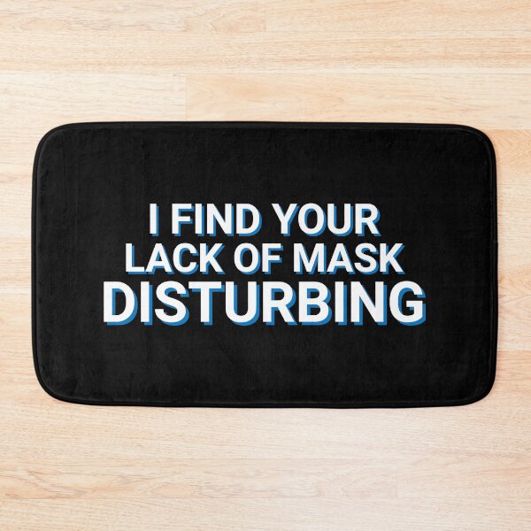 Item preview, I Find Your Lack Of Mask Disturbing Humor designed and sold by Sour Soul.