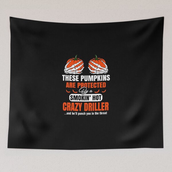 Item preview, These Pumpkins Are Protected By A Smoking Hot Crazy Driller designed and sold by joan78mel.