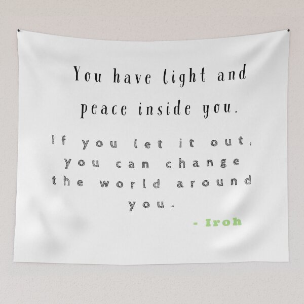 Item preview, You have light and peace inside you, if you let it out, you can change the world around you - Iroh designed and sold by Mycxh.