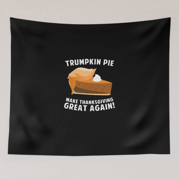 Item preview, Trumpkin Pie Make Thanksgiving Greatt Again designed and sold by joan78mel.