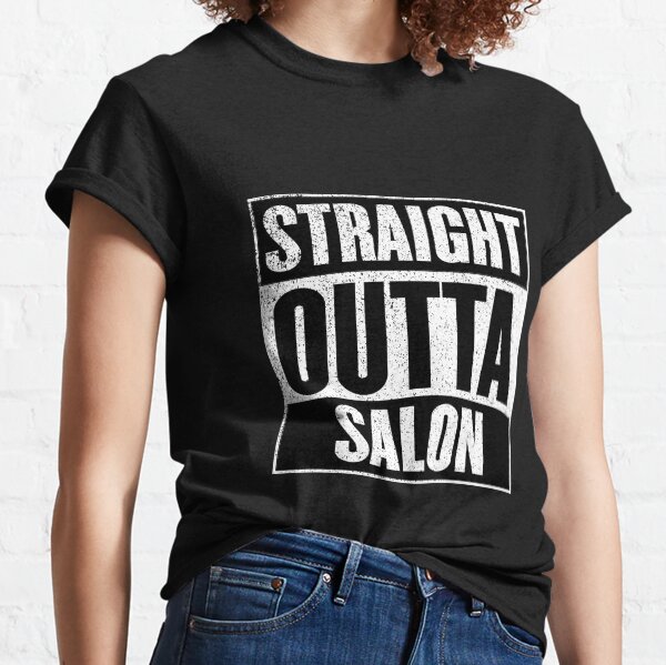 Straight Outta Salon Classic T-Shirt