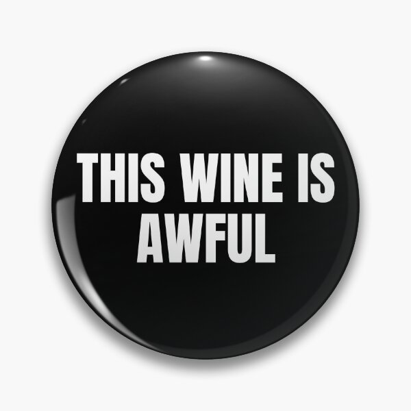 Item preview, This Wine Is Awful Funny Text Based Alcohol Quote Humor designed and sold by ZEROXCOOL.