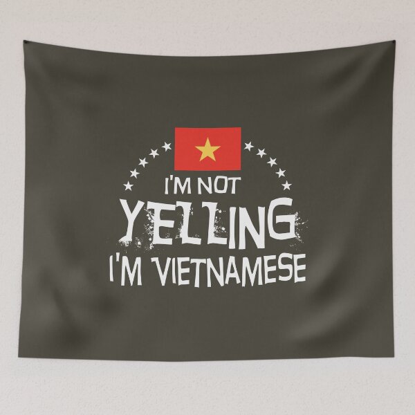 Item preview, I'm not yelling, I'm Vietnamese. Flag of Vietnamese. designed and sold by obedtheartist.