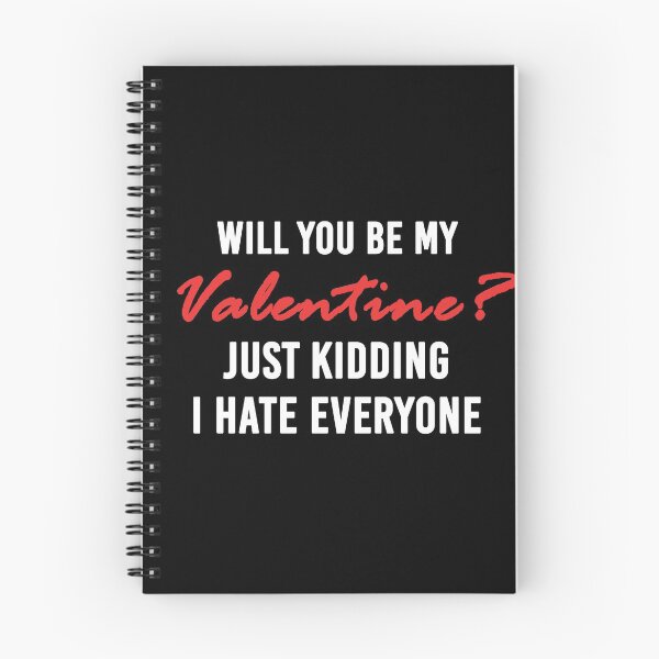 Item preview, Will You Be My Valentine, Just Kidding I Hate Everyone designed and sold by NiceStylee.