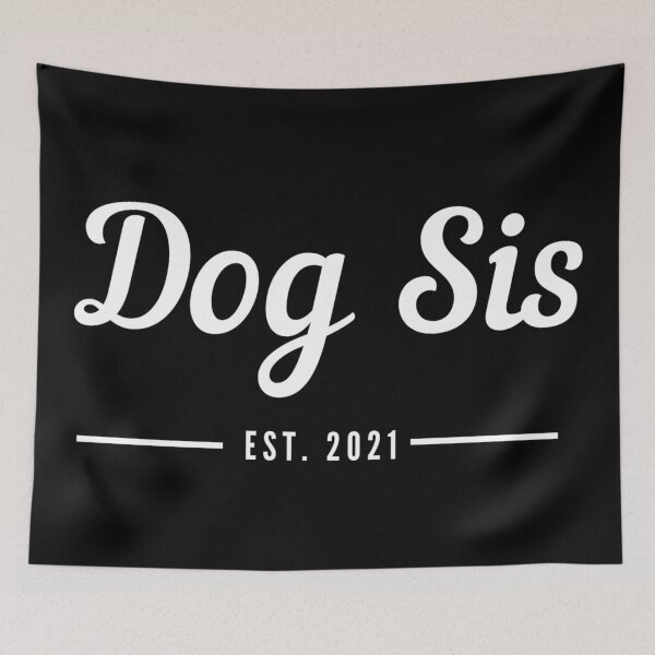 Item preview, Dog Sis. Dog Sister. Established 2021. Text only design. Cursive handwriting. Retro. designed and sold by JellyBeenzz.