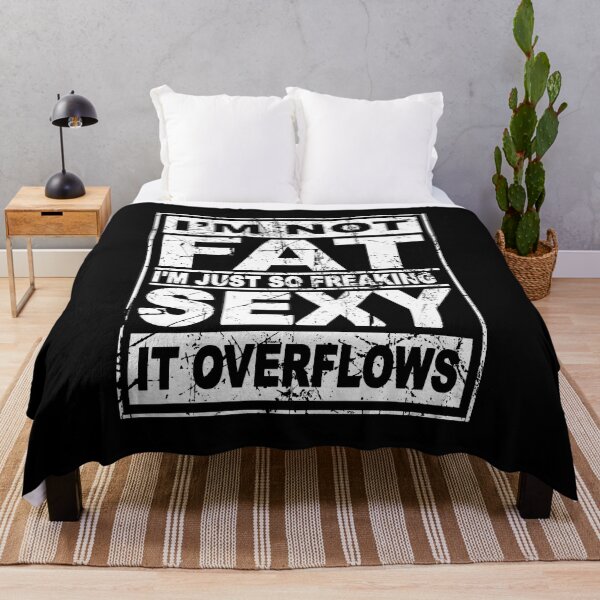 Item preview, I'm not fat I'm just so freaking sexy it overflows designed and sold by LimaChippewa.