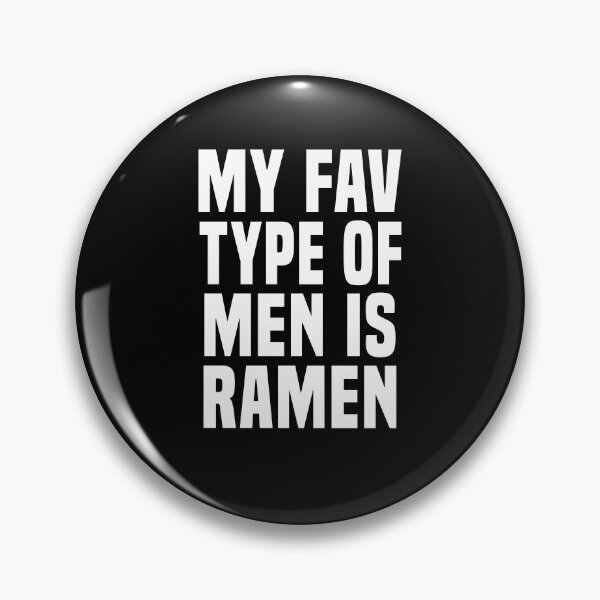 Item preview, My fav type of men is ramen designed and sold by LimaChippewa.