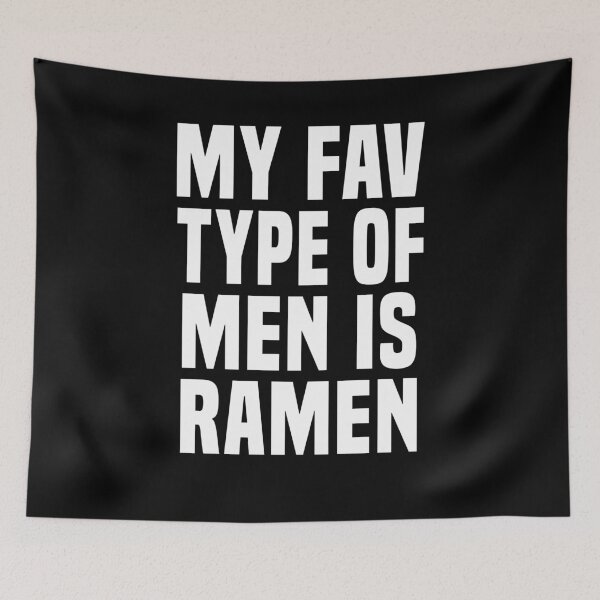 Item preview, My fav type of men is ramen designed and sold by LimaChippewa.