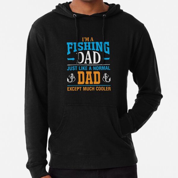 I'm a fishing Dad just like a normal Dad Lightweight Hoodie