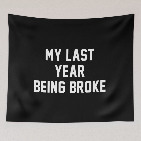 Item preview, My last year being broke designed and sold by LimaChippewa.