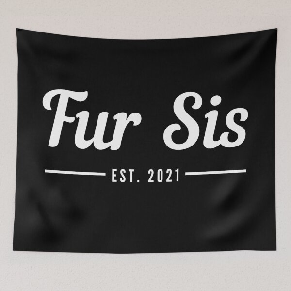 Item preview, Fur Sis. Fur Sister. Established 2021. Text only design. Cursive handwriting. Retro. designed and sold by JellyBeenzz.