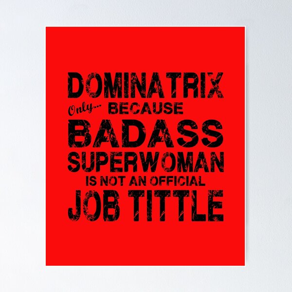 Item preview, Dominatrix Only Because Badass Superwoman designed and sold by Nitronus.