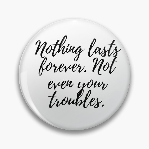 Item preview, Nothing lasts forever. Not even your troubles Motivational Inspiration Art Quote designed and sold by UncleFizziwigs.
