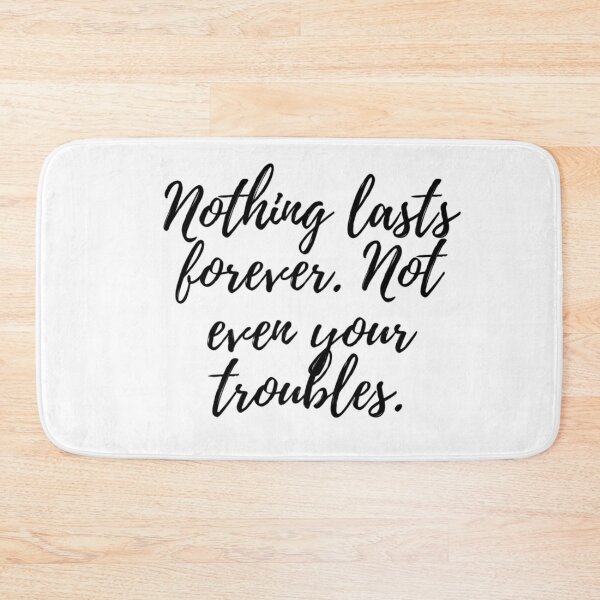 Item preview, Nothing lasts forever. Not even your troubles Motivational Inspiration Art Quote designed and sold by UncleFizziwigs.