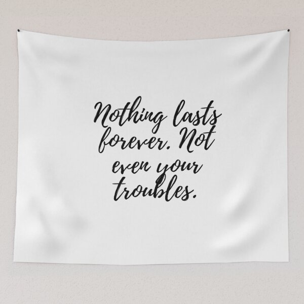 Item preview, Nothing lasts forever. Not even your troubles Motivational Inspiration Art Quote designed and sold by UncleFizziwigs.