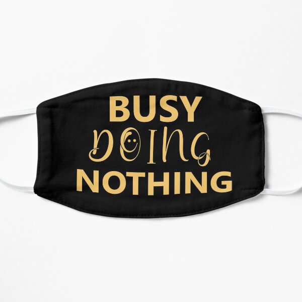 Busy Doing Nothing: Funny Christmas T-shirt Flat Mask
