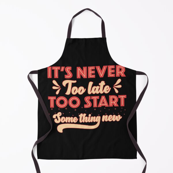 Item preview, It's Never Too Late Too Start Something New designed and sold by mteehut.