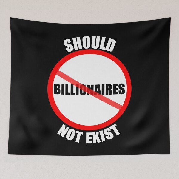 Item preview, Billionaires Shouldn't Exist designed and sold by ZenCloak.