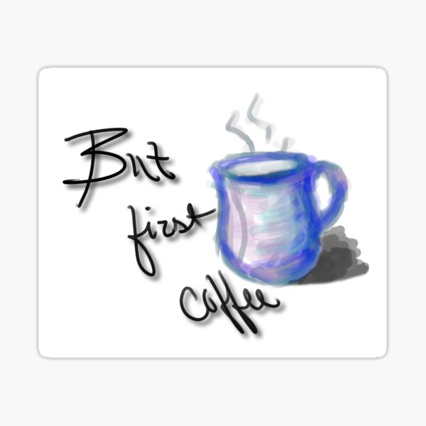 But First Coffee Sticker