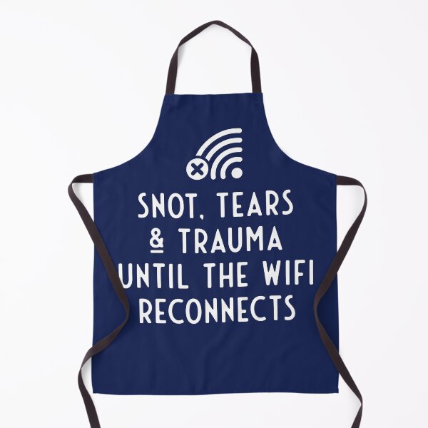 Item preview, Snot, tears and trauma until the WiFi reconnects designed and sold by robimerch.